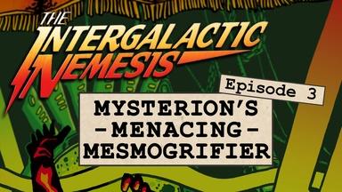 Episode 3 - Mysterion's Menacing Mesmogrifier