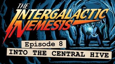 Episode 8 - Into the Central Hive