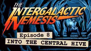 Episode 8 - Into the Central Hive