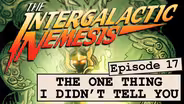 Episode 17 - The One Thing I Didn't Tell You