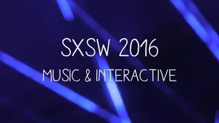 SXSW Flashback 2016: Music & Interactive