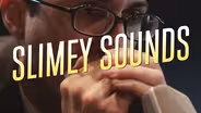 Slimey Sounds
