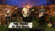 The Perks Sing"At the Docks"