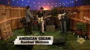 American Cream Sings "Barefoot Mistress"