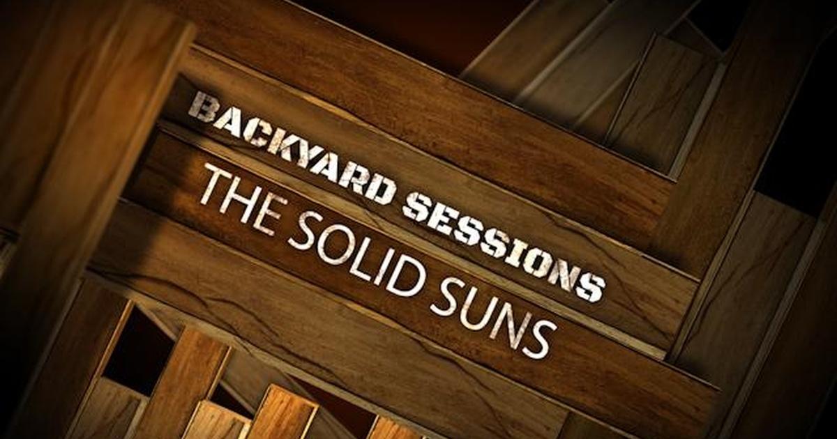 The Solid Suns Backyard Sessions Pbs