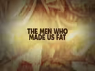 The Men Who Made Us Fat Promo