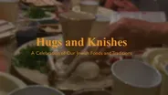 Hugs and Knishes: A Celebration of Our Jewish Food and Tradi