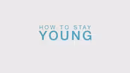 How to Stay Young Promo