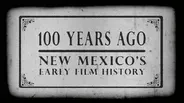 100 Years Ago: New Mexico's Early Film History