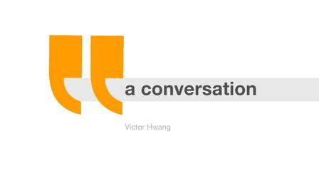 Video thumbnail: A Conversation... Victor Hwang