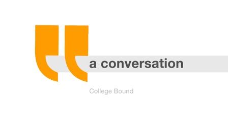 Video thumbnail: A Conversation... A Conversation about College