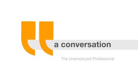 Video thumbnail: A Conversation... The Unemployed Professional