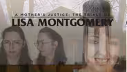 A Mother's Justice: The Trials of Lisa Montgomery