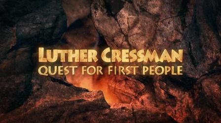 Video thumbnail: Oregon Experience Luther Cressman, Quest for First People