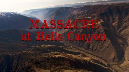 Video thumbnail: Oregon Experience Massacre at Hells Canyon