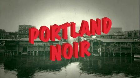 Video thumbnail: Oregon Experience Portland Noir