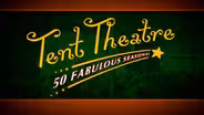 Tent Theatre - 50 Fabulous Seasons!