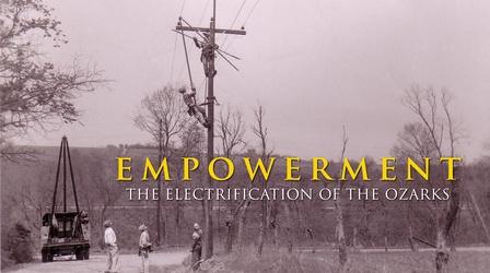 Video thumbnail: OPT Documentaries Empowerment: The Electrification of the Ozarks