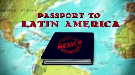 Video thumbnail: Passport to Latin America Mexico #1