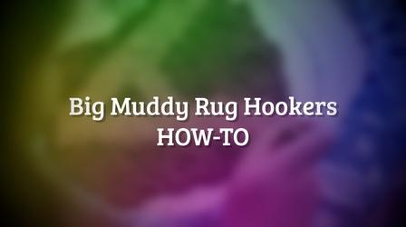 Video thumbnail: Making Big Muddy Rug Hookers How-To