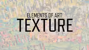 Elements of Art: Texture
