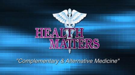Video thumbnail: Health Matters: Television for Life Complementary & Alternative Care June 19