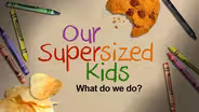 Our Supersized Kids