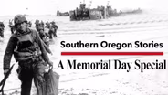 Southern Oregon Stories: A Memorial Day Special 