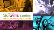 SciGirls Stories: Real Women, Real Jobs