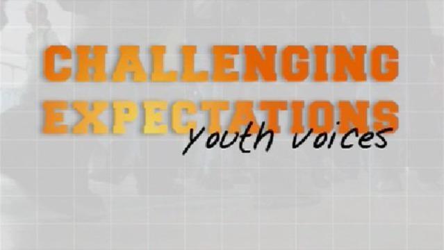 Challenging Expectations: Youth Voices