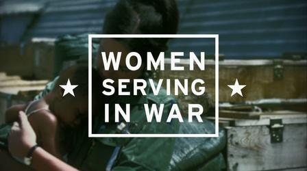 Video thumbnail: Women Serving in War Women Serving In War