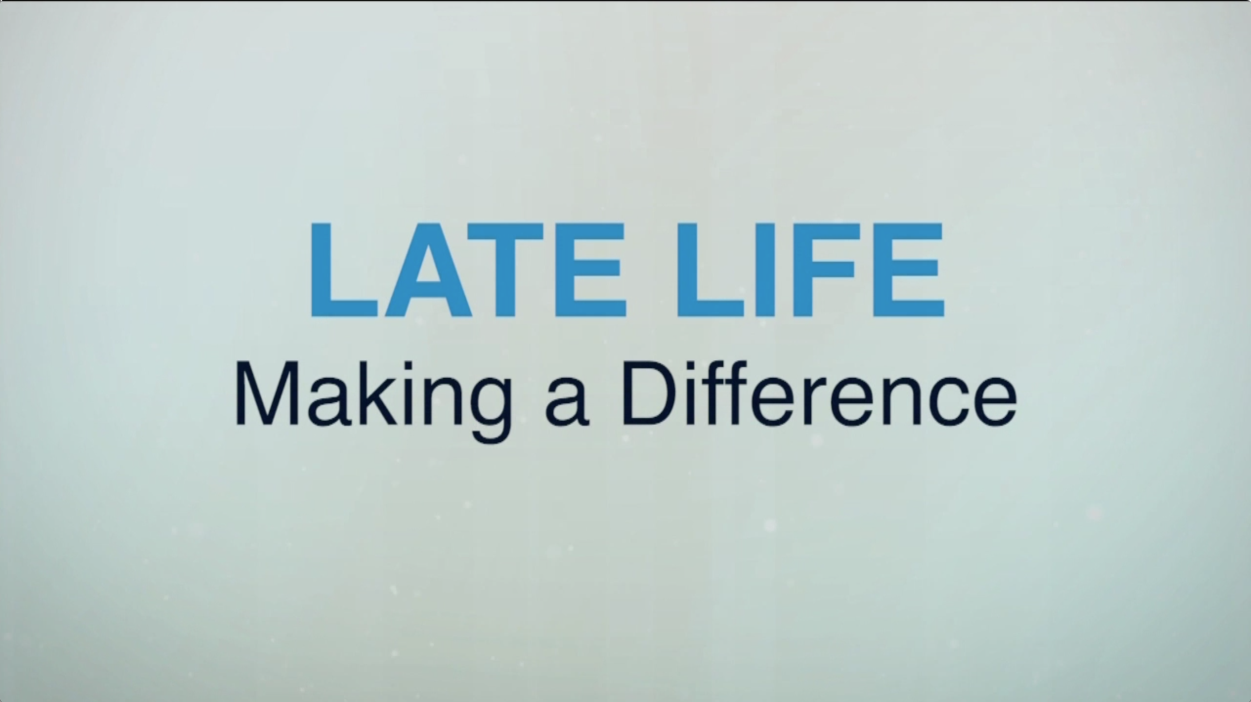 Late Life: Making A Difference