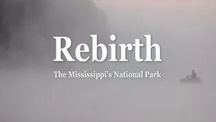 Rebirth: The Mississippi’s National Park