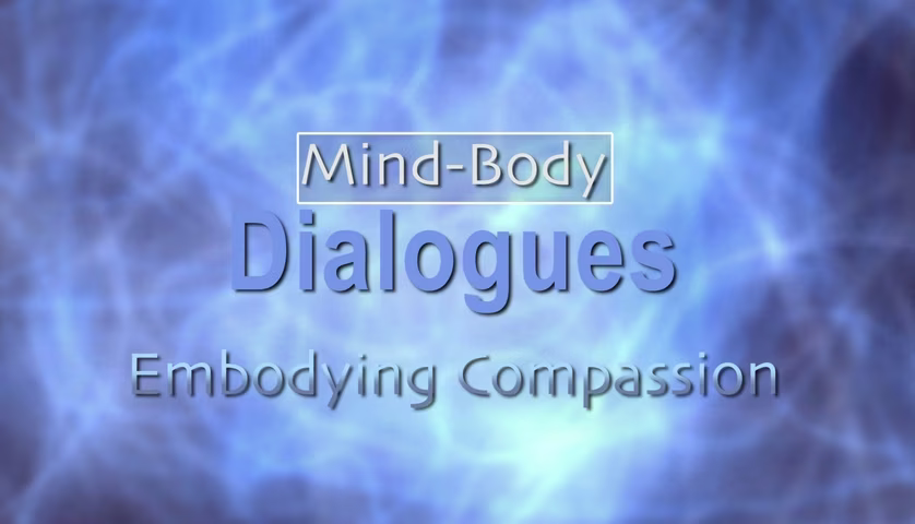 Mind-Body Dialogues III: Embodied Compassion