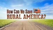 How Can We Save Rural America?