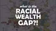 The Racial Wealth Gap