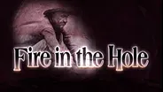 Fire in the Hole - Hour 1