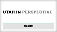 Makers: Utah in Perspective