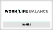 Makers: Work Life Balance