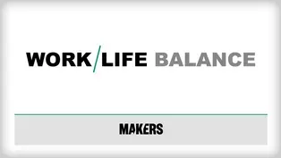 Makers: Work Life Balance