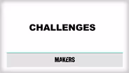 Makers: Challenges