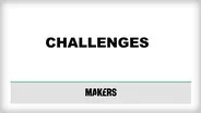 Makers: Challenges