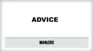 Makers: Advice