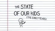 The State of Our Kids: The Early Years