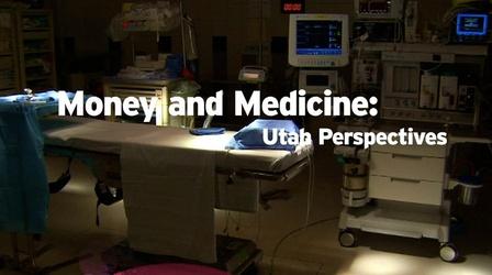 Video thumbnail: Utah Issues Money and Medicine: Utah Perspectives