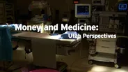 Money and Medicine: Utah Perspectives