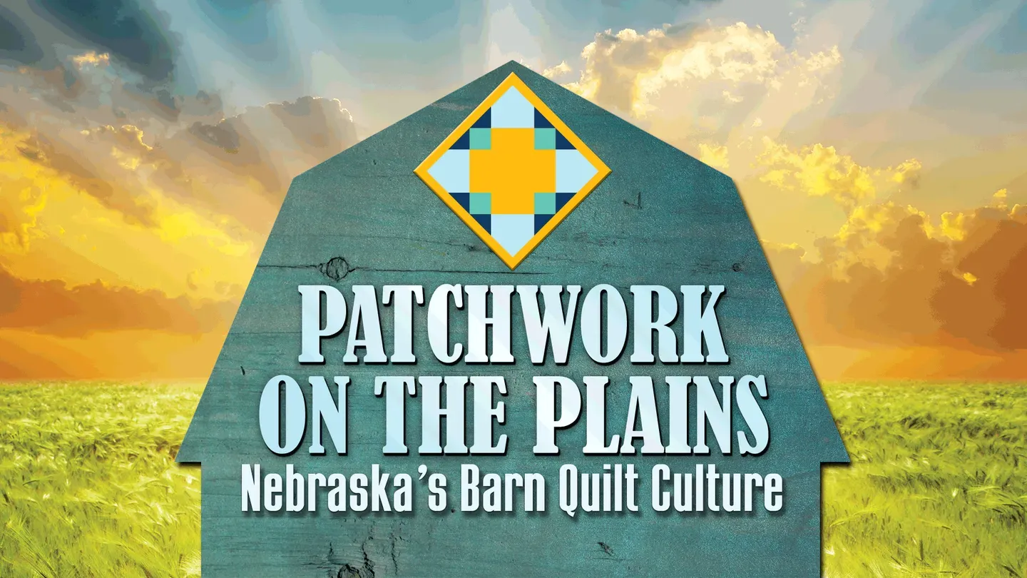 Patchwork on the Plains: Nebraska's Barn Quilt Culture