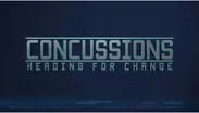 Concussions: Heading for Change