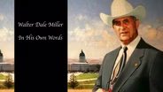 Walter Dale Miller - In His Own Words