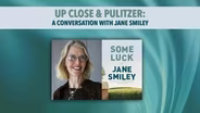 Up Close and Pulitzer: A Conversation with Jane Smiley